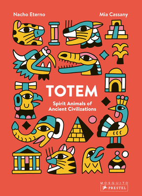 Totem: Spirit Animals of Ancient Civilizations - Cassany, Mia