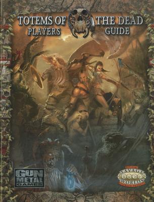 Totems of the Dead Players Guide - Kaiser, Matthew E, and Viars, David, and Ellis, Steve