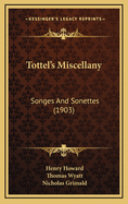 Tottel's Miscellany: Songes and Sonettes (1903)