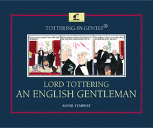 Tottering-by-Gently Lord Tottering: An English Gentleman - Tempest, Annie