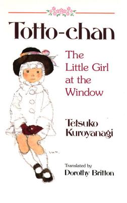 Totto-Chan: The Little Girl at the Window - Kuroyanagi, Tetsuko