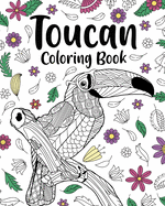 Toucan Coloring Book: Coloring Books for Adults, Floral Mandala Coloring Pages, Bird Lovers Coloring