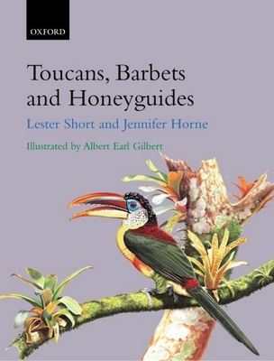 Toucans, Barbets and Honeyguides - Short, Lester, and Horne, Jennifer