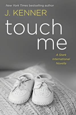 Touch Me: A Stark International Novella - Kenner, J