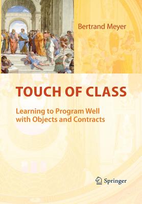 Touch of Class: Learning to Program Well with Objects and Contracts - Meyer, Bertrand