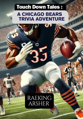 Touchdown Tales: A Chicago Bears Trivia Adventure - Arsher, Raeking