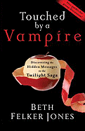 Touched by a Vampire: Discovering the Hidden Messages in the Twilight Saga