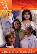 Touched by an Angel Fiction Series: Have You Seen Me? - Hall, Monica, and Tommy, N, and Williamson, Martha (Producer)