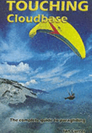 Touching Cloudbase: A Complete Guide to Paragliding - Currer, Ian