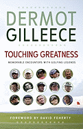 Touching Greatness: Memorable Encounters with Golfing Legends