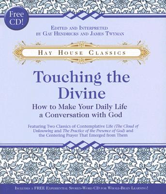 Touching the Divine: How to Make Your Daily Life a Conversation with God - Hendricks, Gay, Dr., PH D, and Twyman, James F