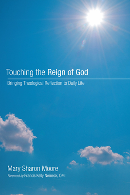 Touching the Reign of God - Moore, Mary Sharon, and Nemeck, Francis Kelly Omi (Foreword by)