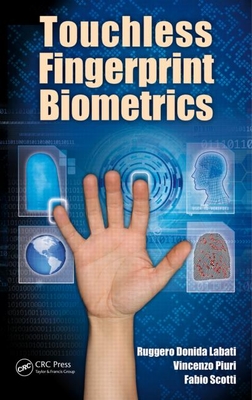 Touchless Fingerprint Biometrics - Labati, Ruggero Donida, and Piuri, Vincenzo, and Scotti, Fabio