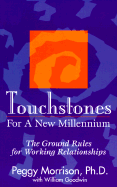 Touchstones for a New Millennium: The Ground Rules for Working Relationships
