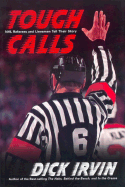 Tough Calls: NHL Referees and Linesmen Tell Their Story - Irvin, Dick