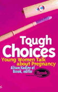 Tough Choices: Young Women Talk about Pregnancy