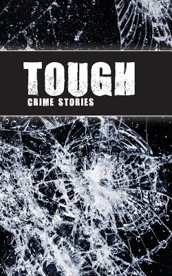 Tough: Crime Stories - Graves, J D, and Barlow, Tom, and Lyons, Matthew