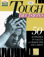 Tough Decisions: 50 Activities in Values & Character Education