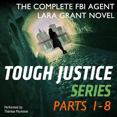 Tough Justice: The Complete FBI Agent Lara Grant Novel - Cassidy, Carla, and Snell, Tyler Anne, and Ericson, Carol