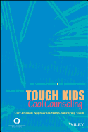 Tough Kids, Cool Counseling: User-Friendly Approached with Challenging Youth - Sommers-Flanagan, John, and Sommers-Flanagan, Rita