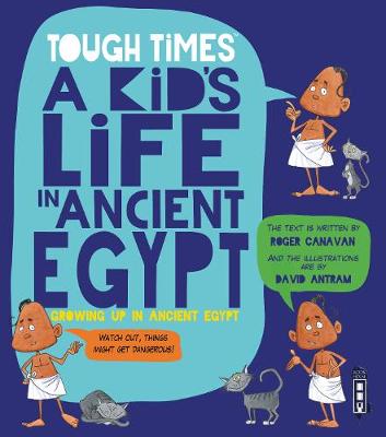 Tough Times: A Kid's Life in Ancient Egypt - Canavan, Roger