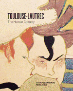 Toulouse-Lautrec: The Human Comedy