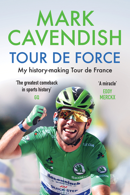 Tour de Force: My History-Making Tour de France - Cavendish, Mark