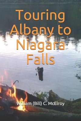 Touring Albany to Niagara Falls - McElroy, William (Bill) C