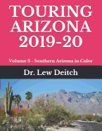 Touring Arizona 2019-20: Volume 3 - Southern Arizona in Color