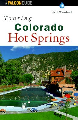 Touring Colorado Hot Springs - Wambach, Carl
