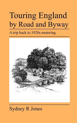 Touring England by Road and Byway - Jones, Sydney R