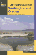 Touring Hot Springs Washington and Oregon: A Guide to the States' Best Hot Springs