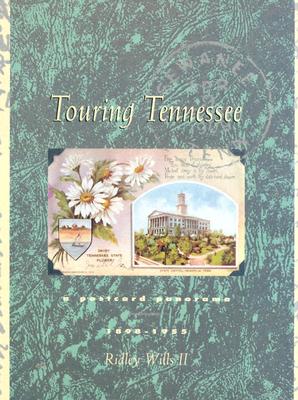 Touring Tennessee: A Postcard Panaroma 1898-1955 - Wills II, Ridley