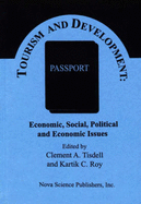 Tourism and Development: Economic, Social, Political and Environmental Issues - Tisdell, C A, and Roy, K C