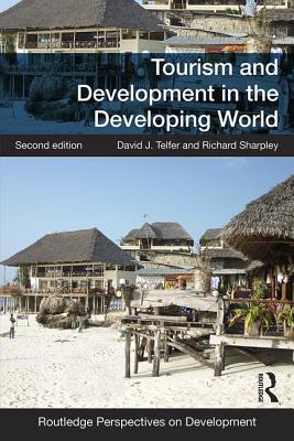 Tourism and Development in the Developing World - Telfer, David J., and Sharpley, Richard