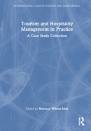 Tourism and Hospitality Management in Practice: A Case Study Collection
