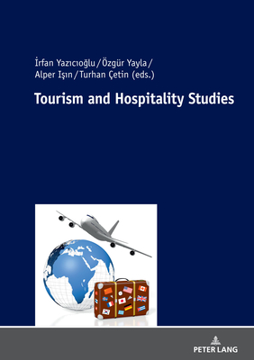 Tourism and Hospitality Studies - Yayla, zgr (Editor), and I  n, Alper (Editor), and etin, Turhan (Editor)