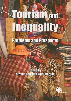 Tourism and Inequality: Problems and Prospects - Cole, Stroma (Editor), and Morgan, Nigel (Editor)