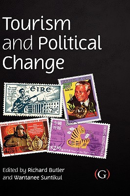 Tourism and Political Change - Butler, Richard (Editor), and Suntikul, Wantanee (Editor)