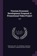 Tourism Economic Development Proposal: A Promotional Video Project: 198?