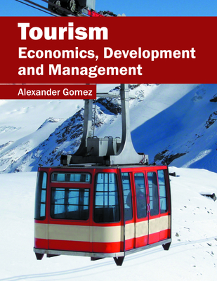 Tourism: Economics, Development and Management - Gomez, Alexander (Editor)