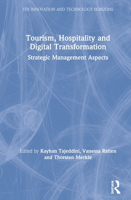 Tourism, Hospitality and Digital Transformation: Strategic Management Aspects - Tajeddini, Kayhan (Editor), and Ratten, Vanessa (Editor), and Merkle, Thorsten (Editor)