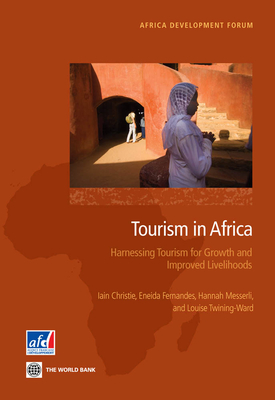 Tourism in Africa: Harnessing Tourism for Growth and Improved Livelihoods - D?veloppement, Agence Fran?aise de, and Christie, Iain, and Fernandes, Eneida