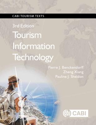 Tourism Information Technology - Benckendorff, Pierre J, and Xiang, Zheng, and Sheldon, Pauline J