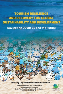 Tourism Resilience and Recovery for Global Sustainability and Development: Navigating COVID-19 and the Future - Waller, Lloyd, and Bartlett, Edmund