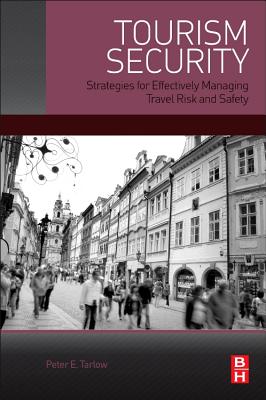 Tourism Security: Strategies for Effectively Managing Travel Risk and Safety - Tarlow, Peter, A&m