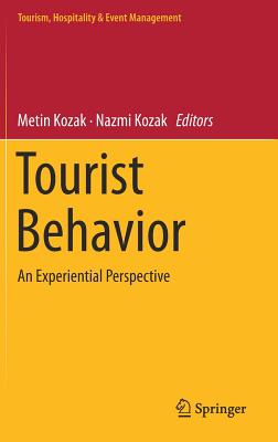 Tourist Behavior: An Experiential Perspective - Kozak, Metin (Editor), and Kozak, Nazmi (Editor)