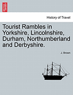 Tourist Rambles in Yorkshire, Lincolnshire, Durham, Northumberland, & Derbyshire