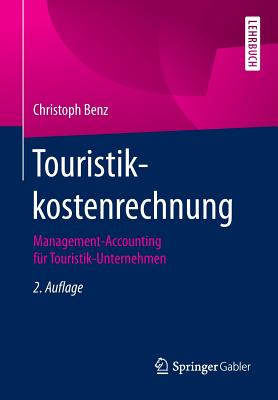 Touristikkostenrechnung: Management-Accounting Fur Touristik-Unternehmen - Benz, Christoph