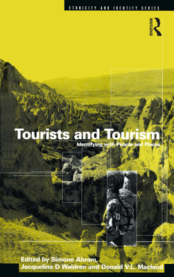 Tourists and Tourism: Identifying with People and Places - Abram, Simone (Editor), and MacLeod, Don (Editor), and Waldren, Jackie D (Editor)